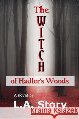 The Witch of Hadler's Woods L. a. Story 9781720054665 Independently Published - książka