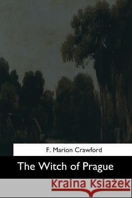 The Witch of Prague F. Marion Crawford 9781544728629 Createspace Independent Publishing Platform - książka