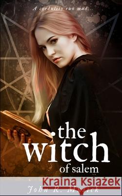 The Witch of Salem: A Credulity Run Mad... John Roy Musick 9789672380139 Ezi Publishing - książka