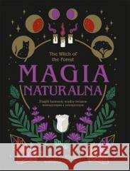 The Witch of the Forest. Magia naturalna Lindsay Squire 9788327126894 Publicat - książka