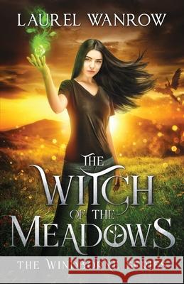 The Witch of the Meadows Laurel Wanrow 9781943469116 Sprouting Star Press - książka