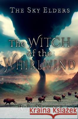 The Witch of the Whirlwind R J Young   9781644509128 4 Horsemen Publications, Inc. - książka