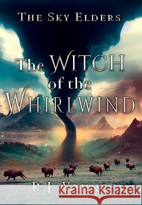 The Witch of the Whirlwind R J Young   9781644509142 4 Horsemen Publications, Inc. - książka