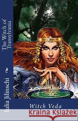 The Witch of Transylvania: Witch Veda Iulia Jilinschi 9781535432108 Createspace Independent Publishing Platform - książka