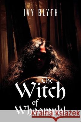 The Witch of Whoomph! Ivy Blyth 9781465303271 Xlibris Corporation - książka