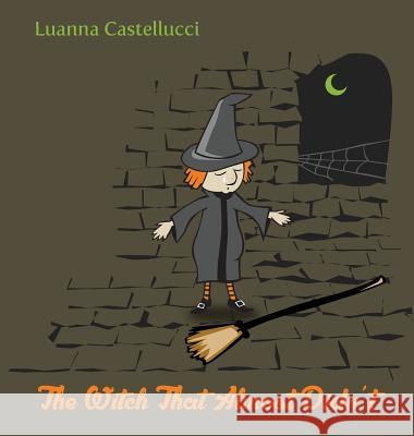 The Witch That Almost Didn't Luanna Castellucci 9781682565421 Litfire Publishing, LLC - książka