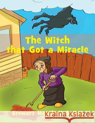 The Witch that Got a Miracle Gulley, Stewart Marshall 9781928561132 Gulley Institute of Creative Learning, Incorp - książka