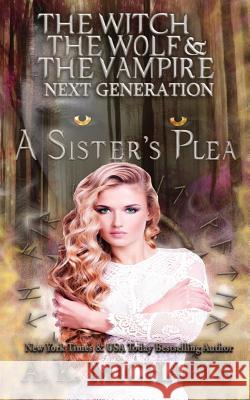 The Witch, The Wolf and The Vampire: Next Generation: A Sister's Plea Borucki, Missy 9781539510215 Createspace Independent Publishing Platform - książka