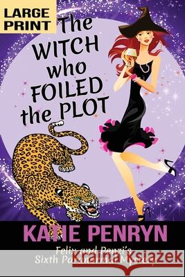 The Witch who Foiled the Plot: Felix and Penzi's Sixth Paranormal Mystery Katie Penryn 9782901556374 Karibu Publishers SAS - książka