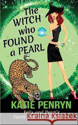 The Witch who Found a Pearl: Felix and Penzi's Fourth Paranormal Mystery Katie Penryn 9782901556190 Karibu Publishers SAS - książka