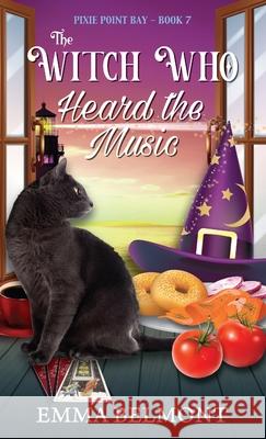 The Witch Who Heard the Music (Pixie Point Bay Book 7) Emma Belmont 9781950575251 Emma Belmont - książka
