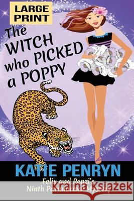 The Witch who Picked a Poppy: Felix and Penzi's Ninth Paranormal Mystery Katie Penryn 9782901556404 Karibu Publishers SAS - książka