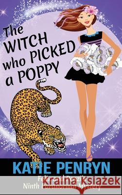 The Witch who Picked a Poppy: Felix and Penzi's Ninth Paranormal Mystery Katie Penryn 9782901556688 Karibu Publishers SAS - książka