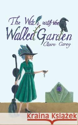 The Witch with the Walled Garden Claire Carey India Danter 9781913460334 Cloister House Press - książka