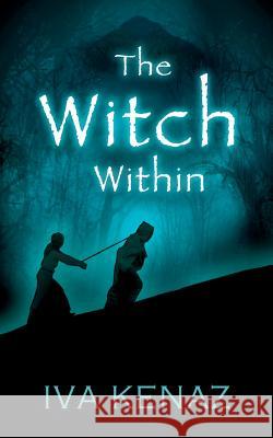The Witch Within Iva Kenaz Judi Blaze Katrina Sisowath 9781514126608 Createspace - książka