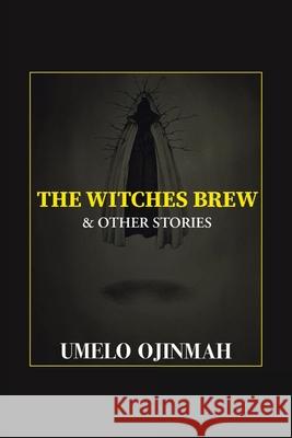 The Witches Brew and Other Stories Umelo Ojinmah 9781664177314 Xlibris Us - książka