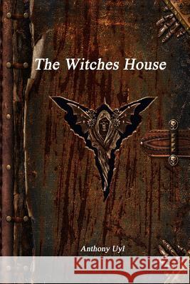 The Witches House Anthony Uyl 9781773560939 Devoted Publishing - książka