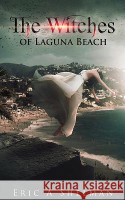 The Witches of Laguna Beach Eric a. Shelman 9781517130916 Createspace - książka