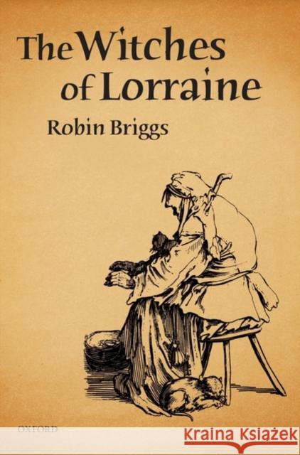 The Witches of Lorraine Robin Briggs 9780198225829 Oxford University Press, USA - książka