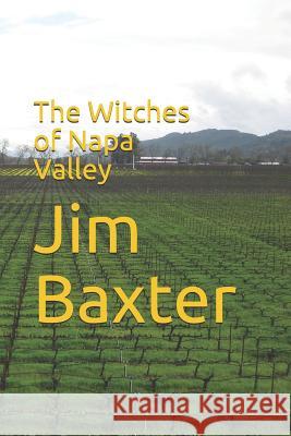 The Witches of Napa Valley Jim Baxter 9781091826328 Independently Published - książka
