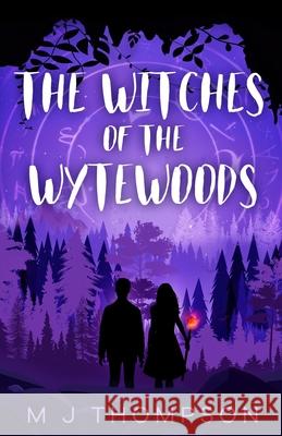 The Witches of the Wytewoods M J Thompson 9781838117801 M J Thompson - książka