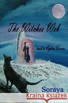 The Witches Web: and a Cyber Coven Soraya 9781544813134 Createspace Independent Publishing Platform - książka