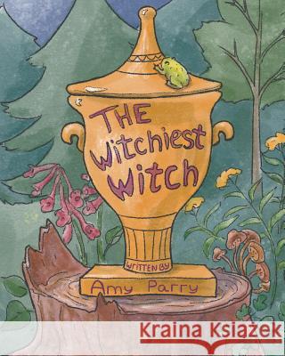 The Witchiest Witch Amy Parry, Svitlana Zolotukhina, Dariia Alexandrovska 9781925807547 Like a Photon Creative Pty - książka
