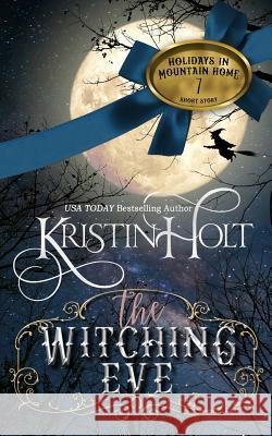 The Witching Eve Kristin Holt 9781634380416 Kristin Holt, LC - książka