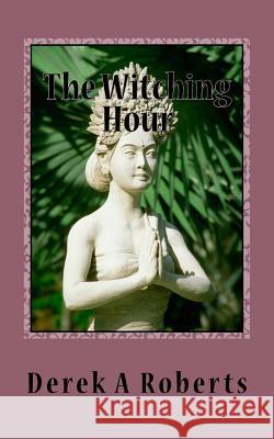 The Witching Hour Derek Roberts 9781490449098 Createspace - książka