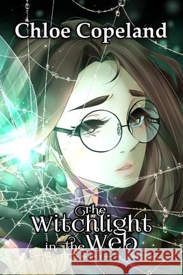 The Witchlight in the Web: Book 1 Chloe Copeland 9780645697544 Chloe/Copeland - książka