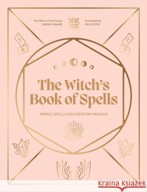 The Witch's Book of Spells: Simple spells for everyday magick Lindsay Squire 9780711289635 Leaping Hare - książka
