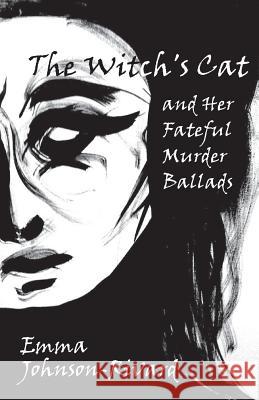 The Witch's Cat and Her Fateful Murder Ballads Martine Mooijenkind Emma Johnson-Rivard 9781729497845 Independently Published - książka