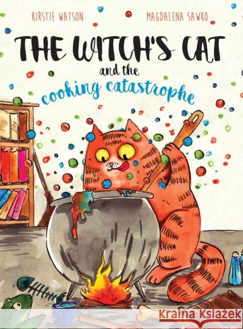 The Witch's Cat and The Cooking Catastrophe Kirstie Watson Magdalena Sawko 9781916254992 Telltale Tots - książka