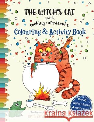 The Witch's Cat and The Cooking Catastrophe Colouring & Activity Book Kirstie Watson Magdalena Sawko 9781916254961 Telltale Tots - książka
