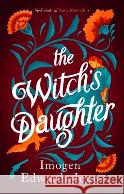 The Witch's Daughter Imogen Edwards-Jones 9781838933289 Bloomsbury Publishing PLC - książka