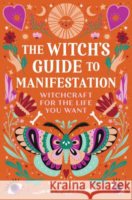 The Witch's Guide to Manifestation: Witchcraft for the Life You Want Mystic Dylan 9781648763502 Rockridge Press - książka