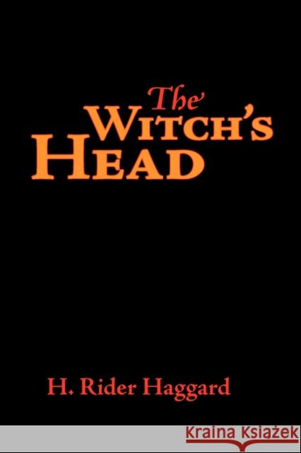 The Witch's Head, Large-Print Edition H. Rider Haggard 9781600963643 WAKING LION PRESS - książka