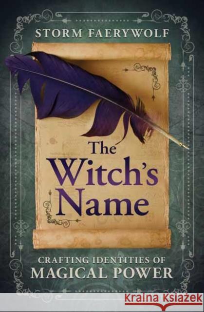 The Witch's Name: Crafting Identities of Magical Power Storm Faerywolf 9780738767697 Llewellyn Publications - książka