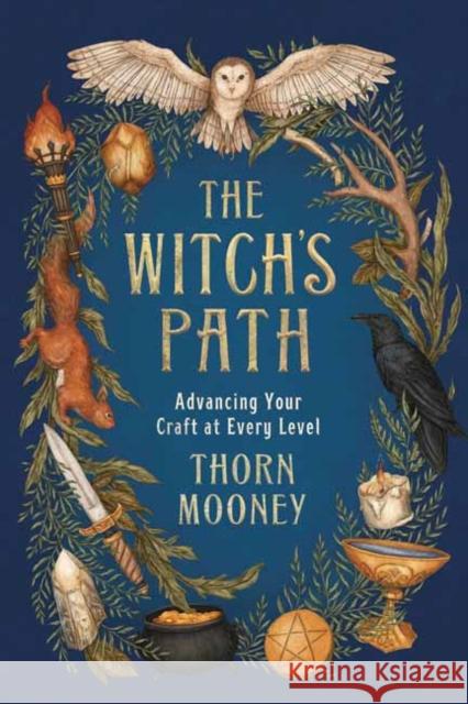 The Witch's Path: Advancing Your Craft at Every Level Thorn Mooney 9780738763774 Llewellyn Publications,U.S. - książka