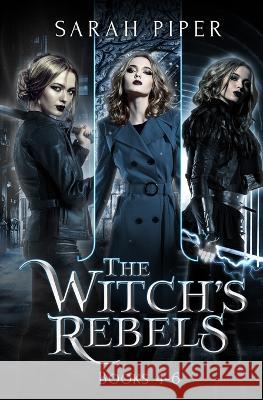 The Witch's Rebels: Books 4-6 Sarah Piper 9781948455305 Two Gnomes Media - książka