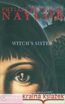 The Witch's Sister Phyllis Reynolds Naylor 9780689853159 Aladdin Paperbacks - książka