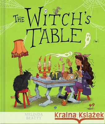 The Witch's Table (a Funny, Magical Picture Book for Kids) Melinda Beatty Stefano Tambellini 9781499816174 Little Bee Books - książka