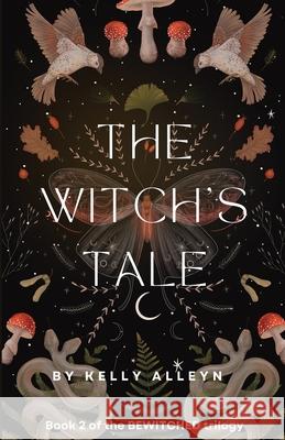 The Witch's Tale: Book 2 of the Bewitched trilogy Kelly Alleyn 9781068650512 Blackbird Digital Books - książka