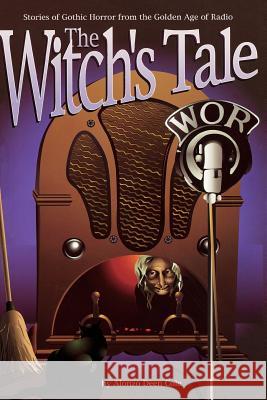 The Witch's Tale: Stories of Gothic Horror from the Golden Age of Radio Cole, Alonzo Deen 9781593934279 Bearmanor Media - książka