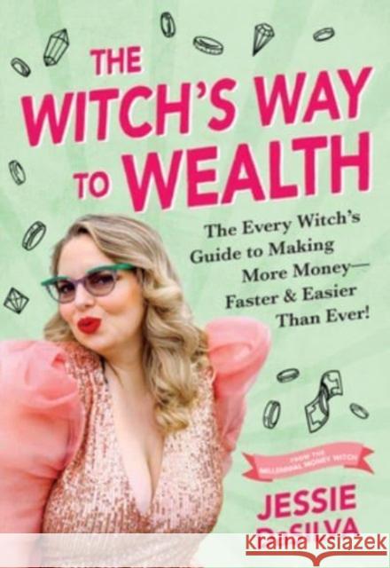 The Witch's Way to Wealth: The Every Witch's Guide to Making More Money – Faster & Easier than Ever! Jessie DaSilva 9781728271767 Sourcebooks, Inc - książka