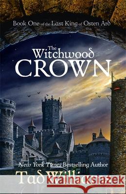 The Witchwood Crown: Book One of The Last King of Osten Ard Williams, Tad 9781473603240 Hodder Paperbacks - książka