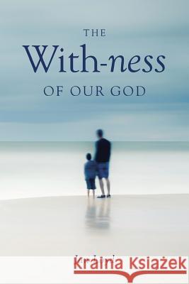 The With-ness of our God: Relationship in Every Dimension Loyd, Jan 9781512715026 WestBow Press - książka