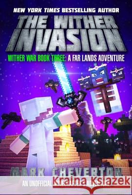 The Wither Invasion: Wither War Book Three: A Far Lands Adventure: An Unofficial Minecrafter's Adventure  9781510734906 Sky Pony Press - książka
