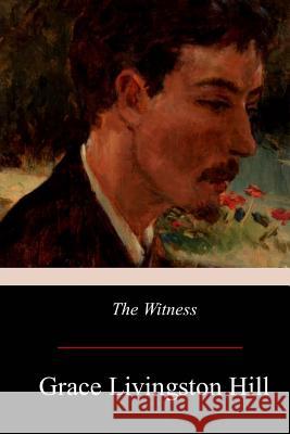 The Witness Grace Livingston Hill 9781976174346 Createspace Independent Publishing Platform - książka