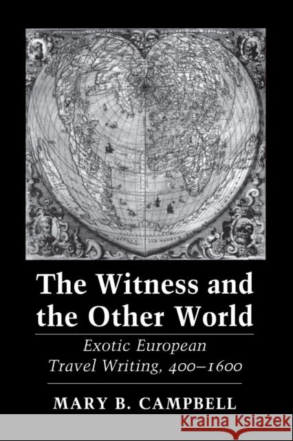 The Witness and the Other World: Exotic European Travel Writing, 400-1600 Campbell, Mary Baine 9780801499333 Cornell University Press - książka